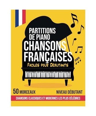 50 Partitions Piano pour Débutants: Partitions Piano Chansons Françaises, Clas