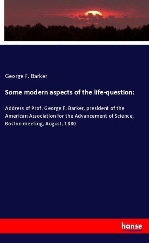 Thumbnail - Some Modern Aspects Of The Life-question: | George F. Barker |