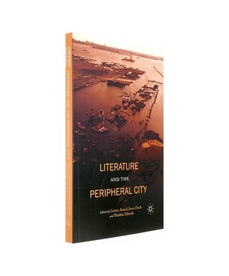 Literature and the Peripheral City, Jason Finch, Markku Salmela