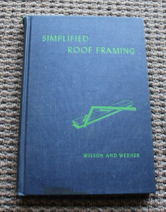 Simplified Roof Framing by J Douglas Wilson & S O Werner (1948 HC) 2nd Edition