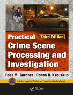 Practical Crime Scene Processing and Investigation, Third Edition (Practical As