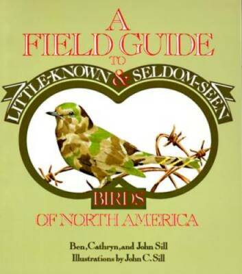 A Field Guide to Little-Known and Seldom-Seen Birds of North America - GOOD