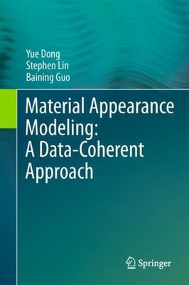 Material Appearance Modeling: A Data-Coherent Approach Yue Dong