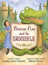 PRINCESS CORA AND THE CROCODILE By Laura Amy Schlitz & Brian Floca - Hardcover
