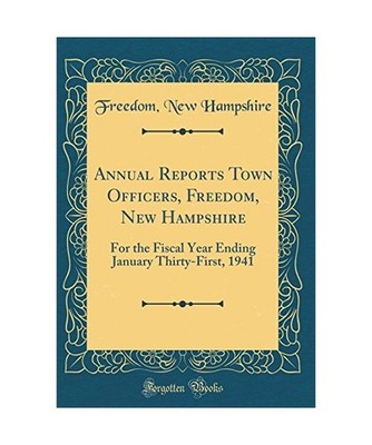Annual Reports Town Officers, Freedom, New Hampshire: For the Fiscal Year Ending