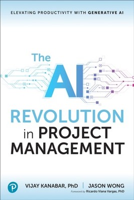 AI REVOLUTION IN PROJECT MANAGEMENT by VIJAY, KANABAR Paperback Self Help