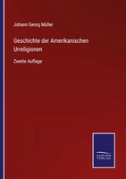 Johann Georg MüLler | Geschichte Der Amerikanischen Urreligionen | Taschenbuch