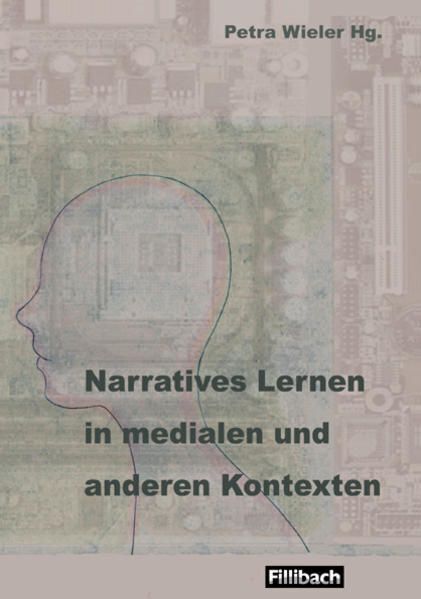 Narratives Lernen in medialen und anderen Kontexten Petra Wieler Hg. Wieler, Pet - Wieler, Petra, Mechthild Dehn und Andrea Bertschi-Kaufmann