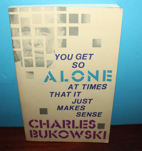 Charles Bukowski You Get So Alone at Times it Makes Sense 1988 Black Sparrow 3rd