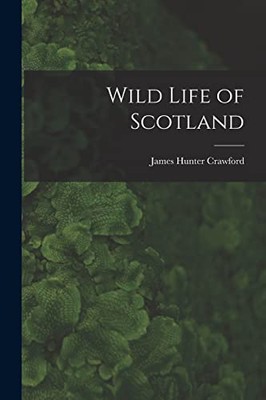 Crawford - Wild Life of Scotland - New paperback or softback - 21 - X555z