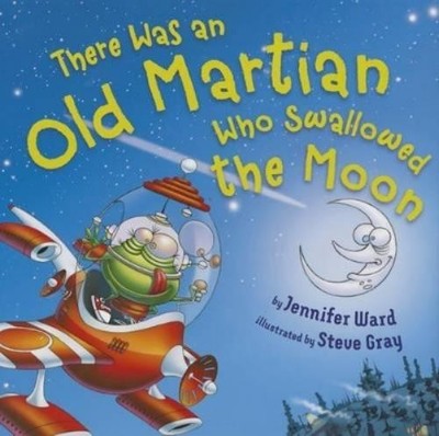 Jennifer Ward There Was an Old Martian Who Swallowed the Moon (Hardback)