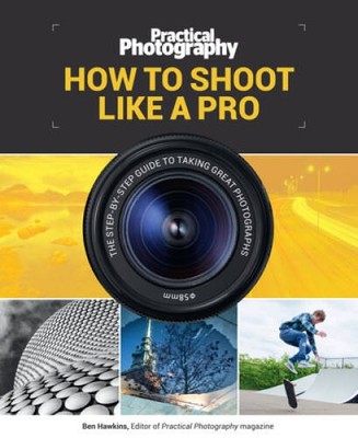 Practical Photography: How to Shoot Like a Pro - Paperback - GOOD