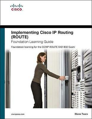 Implementing Cisco Ip Routing Route Foundation Learning Guide: Foundation Learn