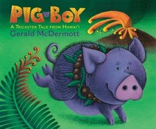 Pig-Boy: A Trickster Tale from Hawai'i by McDermott