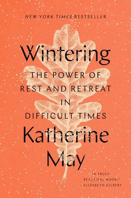 Wintering: The Power of Rest and Retreat in Difficult Times - hardcover May,...