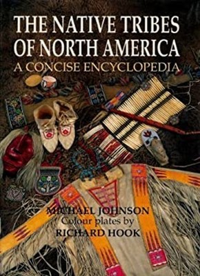 The Native Tribes of North America : A Concise Encyclopedia Micha