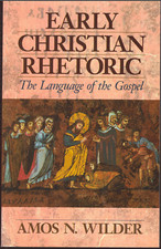 Early Christian Rhetoric - The Language of the Gospel ; Amos Wilder - Softcover
