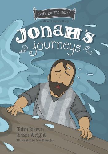 Jonah's Journeys : The Minor Prophets, Book 6 by John Robert Brown and Brian ...