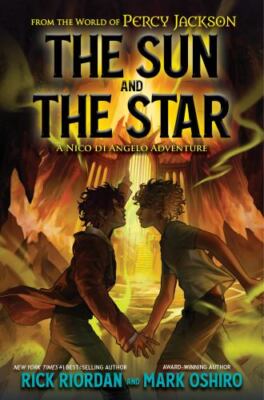 From the World of Percy Jackson: The Sun and the Star: A Nico di Angelo Adventur