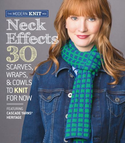 Neck Effects: 30 Scarves, Wraps, & Cowls to Knit for Now Featuring Cascade Yarns