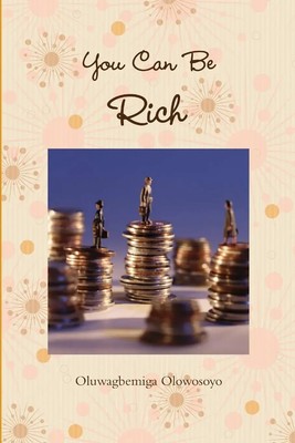 You Can Be Rich Oluwagbemiga Olowosoyo Taschenbuch Kartoniert / Broschiert 2012