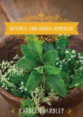 #ad Good Living Guide to Natural and Herbal Remedies: Simple Salves Teas Tinct... $4.37