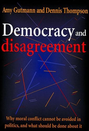 Democracy and Disagreement by Amy Gutmann, Dennis F. Thompson - 9780674197664