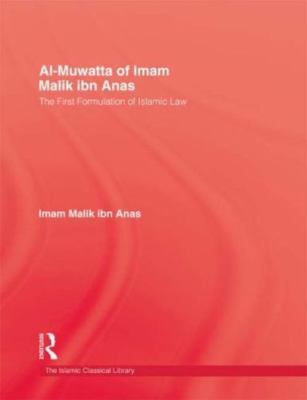 Al-Muwatta of Imam Malik Ibn Anas: The First Formulation of Islamic Law (The Isl