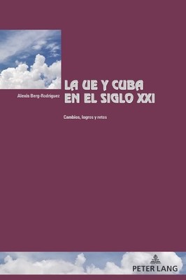 Alexis Berg-Rodríguez La UE y Cuba en el siglo XXI (Taschenbuch)