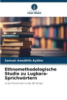 Ethnomethodologische Studie Zu Lugbara-SprichwöRtern | Samuel Awadhifo Ayibho