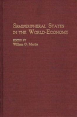 Semiperipheral States in the World-Economy Hardcover William Mart