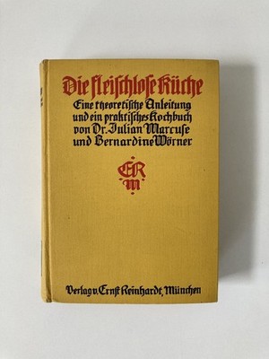 Die fleischlose Küche - Eine theoretische Anleitung und ein praktisches Kochbuch