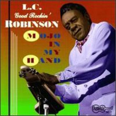 L.C. ''Good Rockin''' Robinson - Mojo in My Hand [New CD]