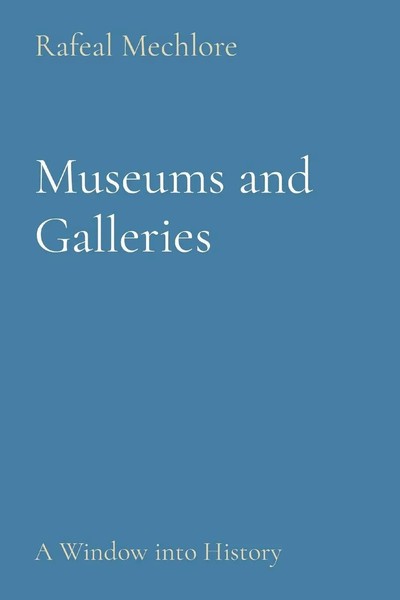 Museums And Galleries | A Window Into History | Rafeal Mechlore | Taschenbuch-image