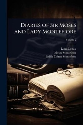 Louis Loewe Moses Montefiore Judith Co Diaries of Sir Moses and L (Taschenbuch)