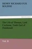 The Life Of Thomas, Lord Cochrane, Tenth Earl Of Dundonald, Vol. II | Bourne