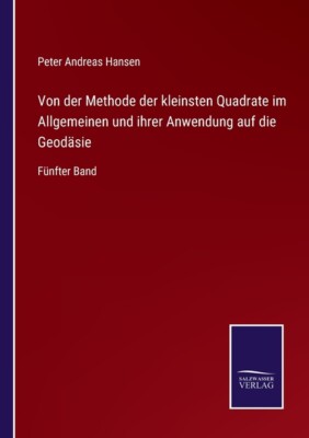 Von Der Methode Der Kleinsten Quadrate Im Allgemeinen Und Ihrer Anwendung A...