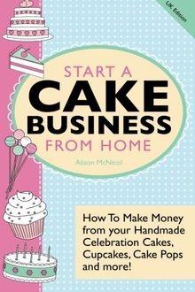 Start A Cake Business From Home: How To Make Money ... | Buch | Zustand sehr gut