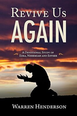 Revive Us Again - A Devotional Study of Ezra, Nehemiah and Esther              