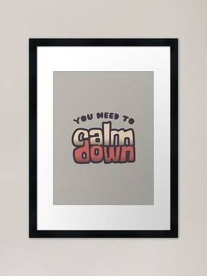 ''YOU NEED TO CALM DOWN'' Vintage Typ Gerahmtes Wandbild Poster Leinwanddruck Bild