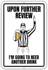 Man Cave Decor - upon Further Review I'M Going to Need Another Drink Funny Metal