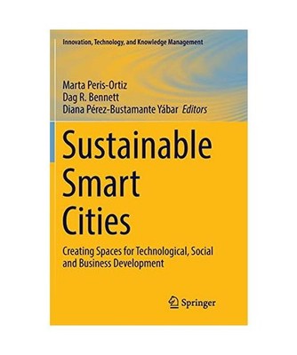 Sustainable Smart Cities: Creating Spaces for Technological, Social and Business