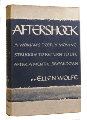 Ellen Wolfe AFTERSHOCK The Story of a Psychotic Episode 1st Edition 1st Printing