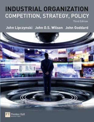 Industrielle Organisation: Wettbewerb, Strategie, Politik, Dr. John L