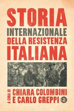 Chiara Colombini Carlo Gre Storia internazionale della Resistenza itali (Poche)