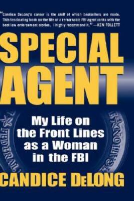 Special Agent: My Life on the Front Lines as a Woman in the FBI - GOOD