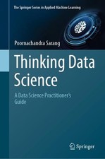 Thinking Data Science: A Data Science Practitioner's Guide by Poornachandra Sara