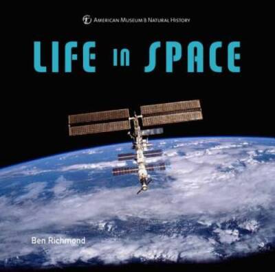 Life in Space (Beyond Planet Earth) - Hardcover By Richmond, Ben - VERY GOOD