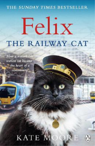 Kate Moore Felix the Railway Cat (Tascabile)