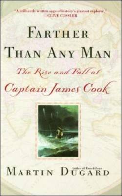 Farther Than Any Man: The Rise and Fall of Captain James Cook - Paperback - GOOD